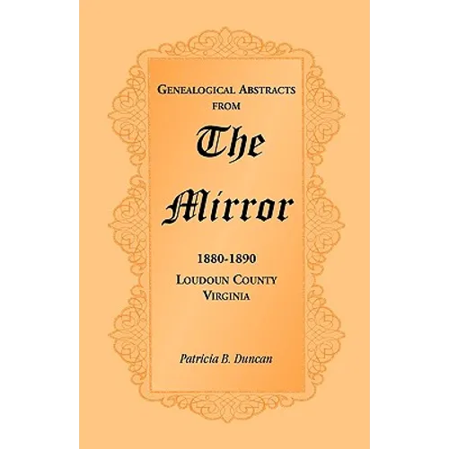 Genealogical Abstracts from the Mirror, 1880-1890, Loudoun County, Virginia