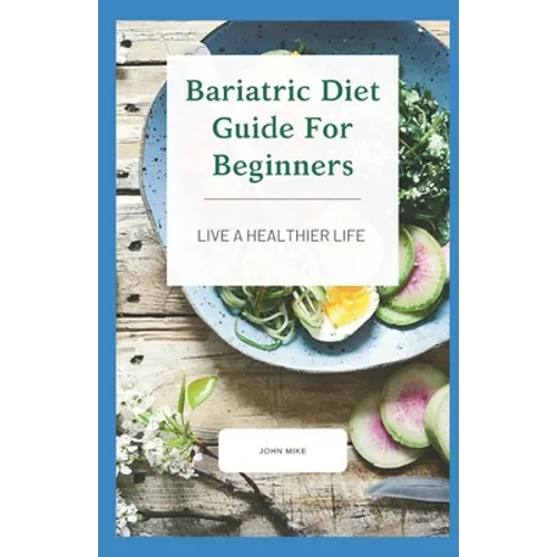Bariatric Diet Guide For Beginners: Live A Healthier Life
