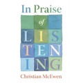 In Praise of Listening: On Creativity and Slowing Down