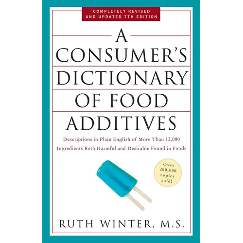 A Consumer's Dictionary of Food Additives: Descriptions in Plain English of More Than 12,000 Ingredients Both Harmful and Desirable Found in Foods