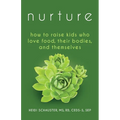 Nurture: How to Raise Kids Who Love Food, Their Bodies, and Themselves