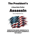 The President's Assassin: A Deep State Thriller