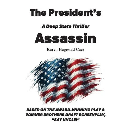 The President's Assassin: A Deep State Thriller