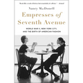 Empresses of Seventh Avenue: World War II, New York City, and the Birth of American Fashion