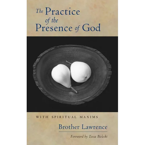 The Practice of the Presence of God: With Spiritual Maxims