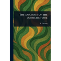 The Anatomy of the Domestic Fowl
