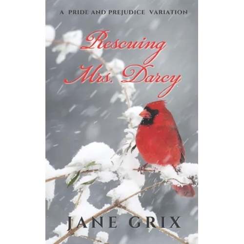 Rescuing Mrs. Darcy: A Pride and Prejudice Variation