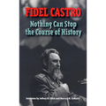 Castro, Fidel: Nothing Can Stop the Course of History: Interview by Jeffrey M. Elliot and Mervyn M. Dymally