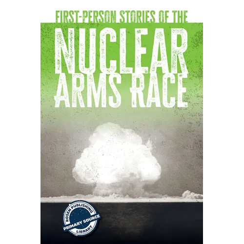 First-Person Stories of the Nuclear Arms Race