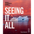 Seeing It All: Women Photographers Expose Our Planet