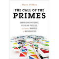 Call of the Primes: Surprising Patterns, Peculiar Puzzles, and Other Marvels of Mathematics