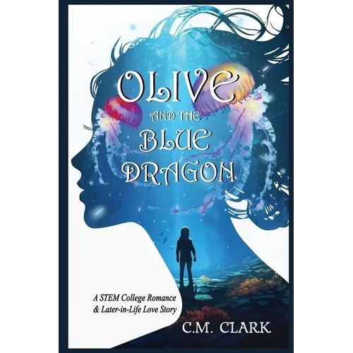 Olive and the Blue Dragon: A STEM College Romance & Later-in-Life Love Story