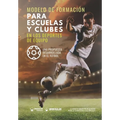 Modelo de formación para escuelas y clubes en los deportes de equipo: Una propuesta desarrollada en el fútbol