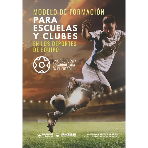 Modelo de formación para escuelas y clubes en los deportes de equipo: Una propuesta desarrollada en el fútbol
