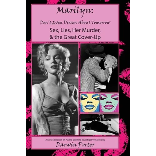 MARILYN, Don't Even Dream About Tomorrow: Sex, Lies, Her Murder, and the Great Cover-Up