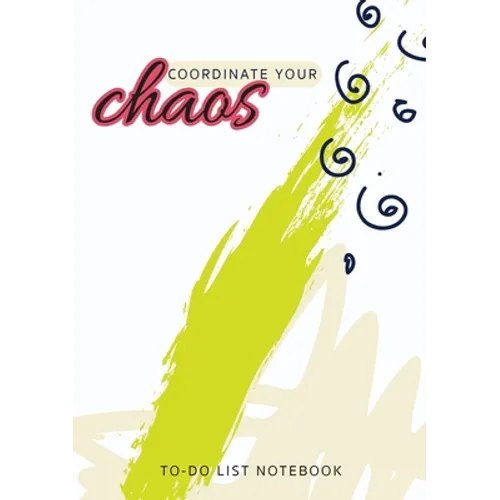 Coordinate Your Chaos To-Do List Notebook: 120 Pages Lined Undated To-Do List Organizer with Priority Lists (Medium A5 - 5.83X8.27 - Cream, Green, and