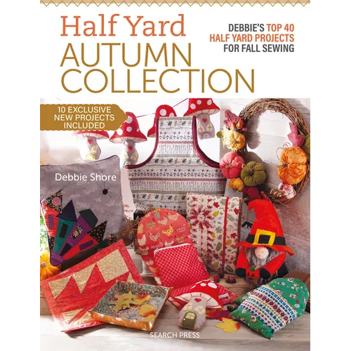 Half Yard Autumn Collection: Debbie's Top 40 Half Yard Sewing Projects for Fall Sewing