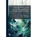 The Quantity and Music of the Greek Chorus Discovered