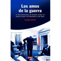Los Amos de la Guerra: El Intervencionismo de Estados Unidos en America Latina de Eisenhower a G. W. Bush