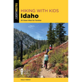 Hiking with Kids Idaho: 50 Great Hikes for Families
