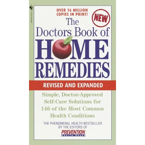The Doctors Book of Home Remedies: Simple, Doctor-Approved Self-Care Solutions for 146 Common Health Conditions