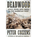 Deadwood: Gold, Guns, and Greed in the American West