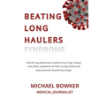 Beating Long Haulers Syndrome: World's top physicians explain brain fog, fatigue and other symptoms of PASC (Long Covid) and why patients should have
