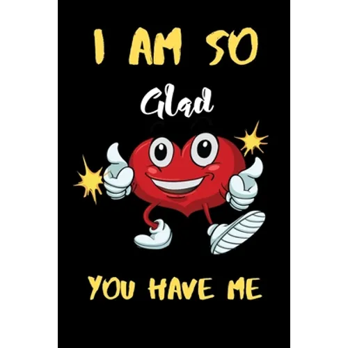I am So Gad you have me: A perfect Valentines Day Gifts For Husband From Wife, Wedding Anniversary Gifts for him.