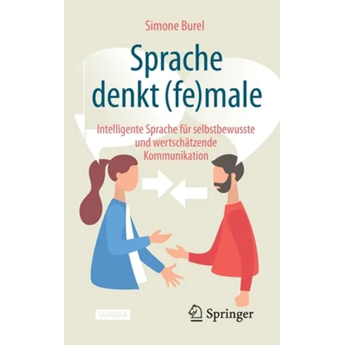 Sprache Denkt (Fe)Male: Intelligente Sprache Für Selbstbewusste Und Wertschätzende Kommunikation