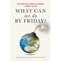 What Can We Do by Friday?: The Practical Guide to Personal Climate Action