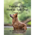Teaching You How To Talk Dog!