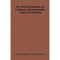 The Herbal Remedies of Culpeper and Simmonite - Nature's Medicine