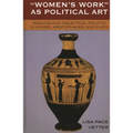 Women's Work as Political Art: Weaving and Dialectical Politics in Homer, Aristophanes, and Plato