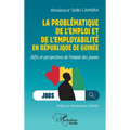 La problématique de l'emploi et de l'employabilité en République de Guinée: Défis et perspectives de l'emploi des jeunes