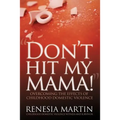 Don't Hit My Mama: Overcoming the Effects of Childhood Domestic Violence