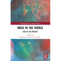 India in the World: 1500 to the Present