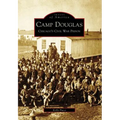 Camp Douglas: Chicago's Civil War Prison