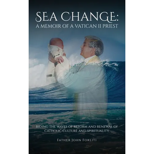 Sea Change: A Memoir of a Vatican II Priest