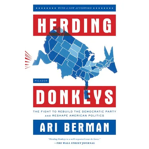 Herding Donkeys: The Fight to Rebuild the Democratic Party and Reshape American Politics