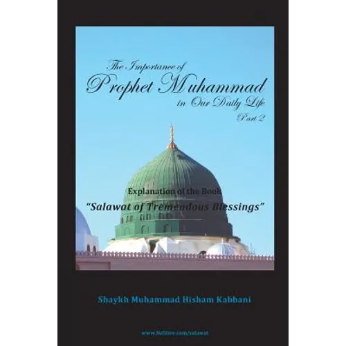 The Importance of Prophet Muhammad in Our Daily Life, Part 2