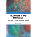 The Anarchy of Nazi Memorabilia: From Things of Tyranny to Troubled Treasure