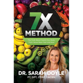 7X Method: The Truth About Food & Your Body That's Never Been Told Until Now