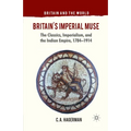 Britain's Imperial Muse: The Classics, Imperialism, and the Indian Empire, 1784-1914