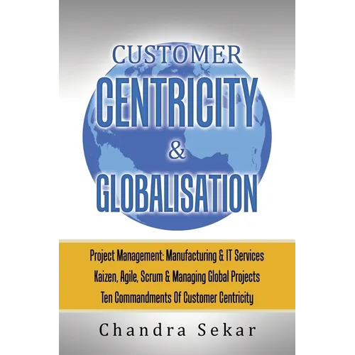 Customer Centricity & Globalisation: Project Management: Manufacturing & It Services