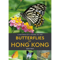 A Naturalist's Guide to the Butterflies of Hong Kong