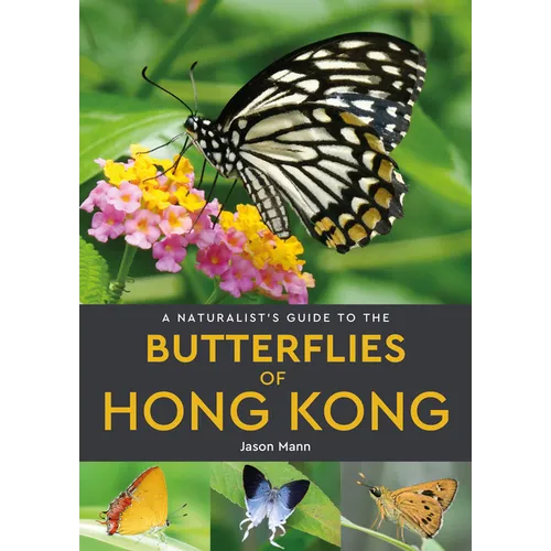 A Naturalist's Guide to the Butterflies of Hong Kong