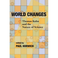 World Changes: Thomas Kuhn and the Nature of Science