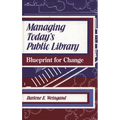 Managing Today's Public Library: Blueprint for Change