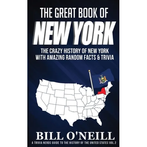 The Great Book of New York: The Crazy History of New York with Amazing Random Facts & Trivia