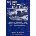 some through the flood: A story of one family's loss, survival and recovery from the 1972 Rapid City Flood.